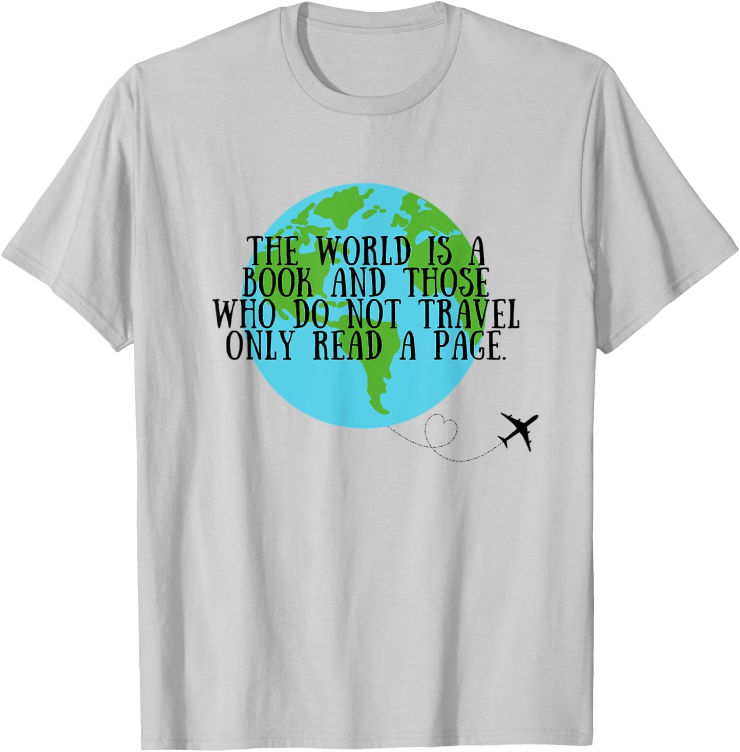 World is a book and those who don't travel only read a page T-Shirt - T-Shirt | Ash
