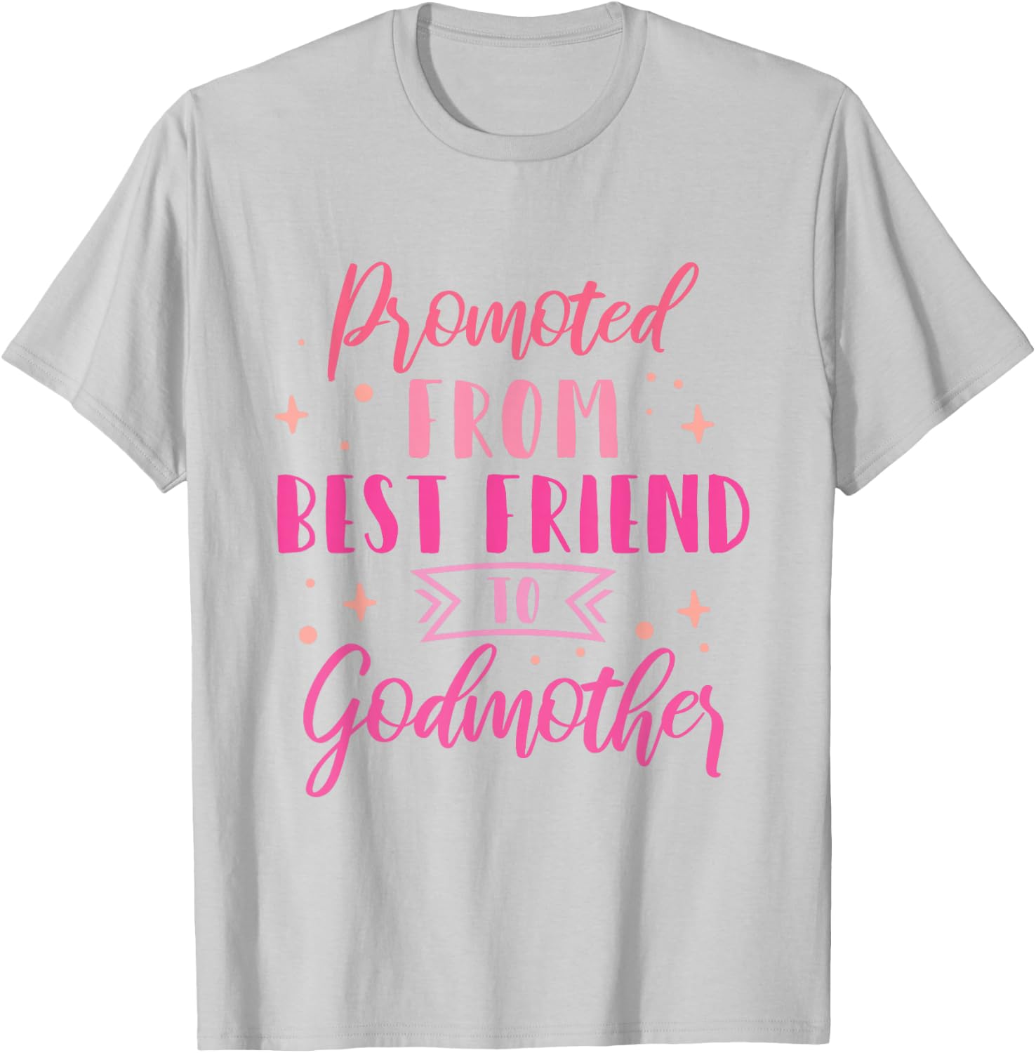 Best Friend Godmother Promoted from Best Friend to Godmother T-Shirt - T-Shirt | Ash