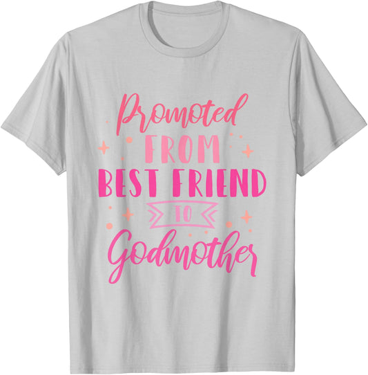 Best Friend Godmother Promoted from Best Friend to Godmother T-Shirt - T-Shirt | Ash
