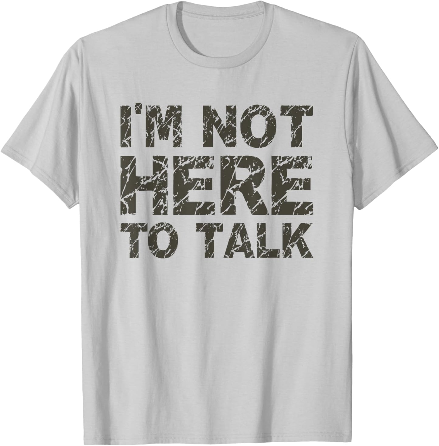 I'm Not Here To Talk Funny Cool Gym Workout T Shirt T-Shirt - T-Shirt | Ash