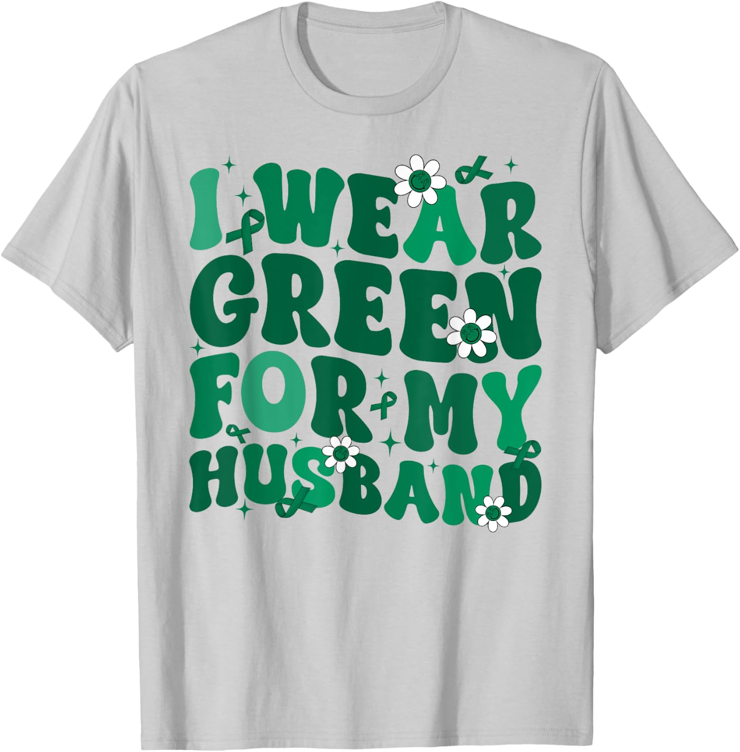 Groovy I Wear Green For My Husband Liver Cancer Awareness Mo T-Shirt - T-Shirt | Ash