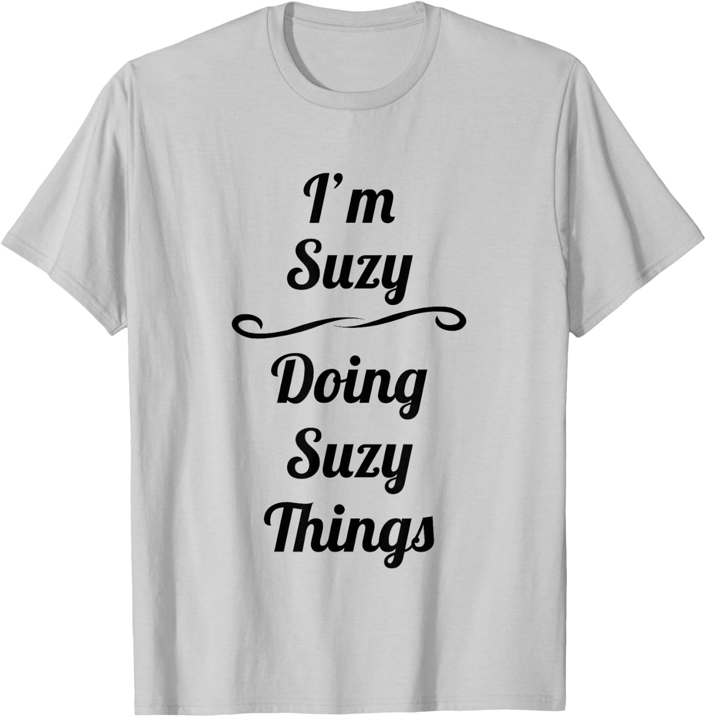 I'm Suzy - Doing Suzy Things | Cute Name Gift T-Shirt - T-Shirt | Ash