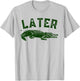 Later Gator Shirt | Funny Alligator & Women T-Shirt - T-Shirt | Ash
