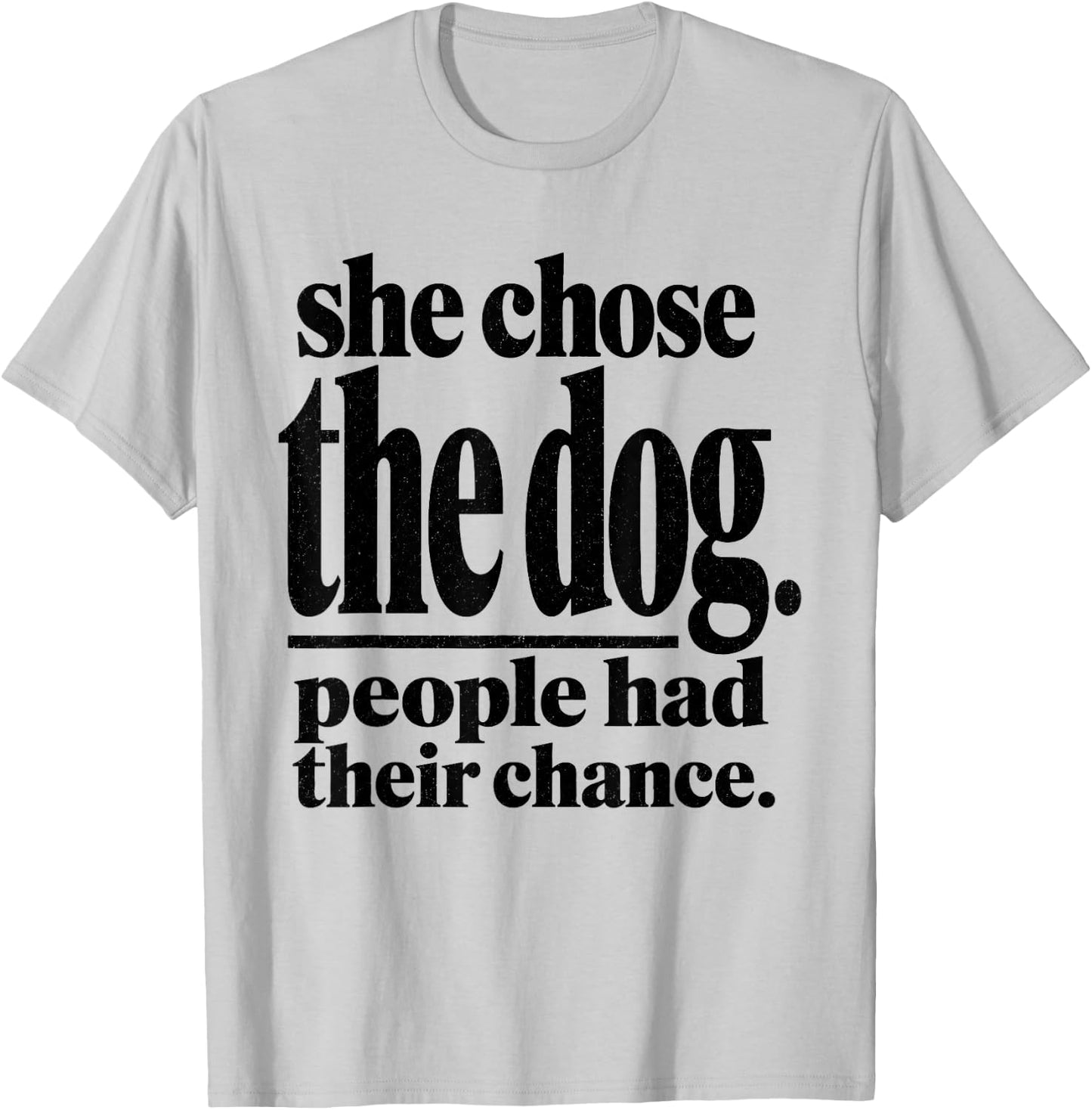 She Chose The Dog People Had Their Chance Funny Mom T-Shirt - T-Shirt | Ash