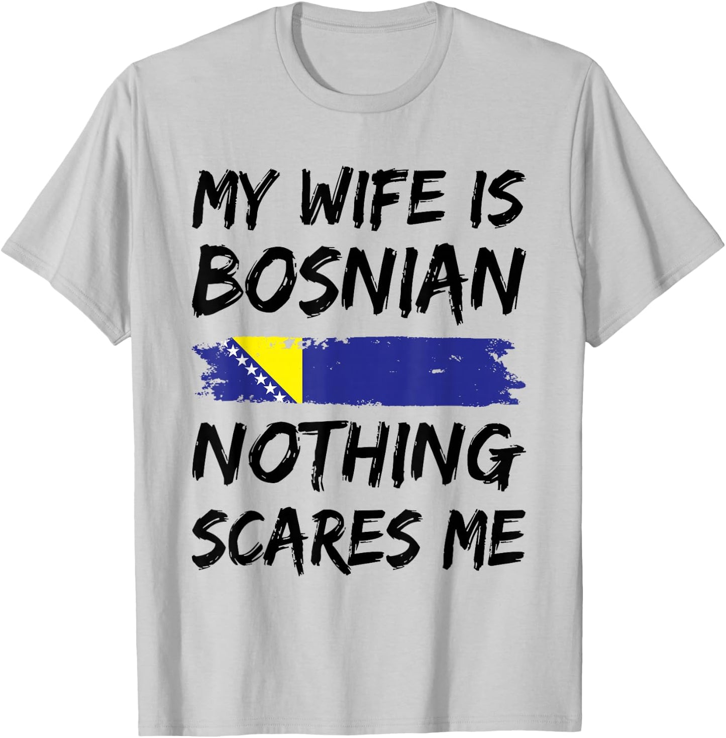 My Wife Is Bosnian Nothing Scares Me Bosnien Flagge T-Shirt - T-Shirt | Ash