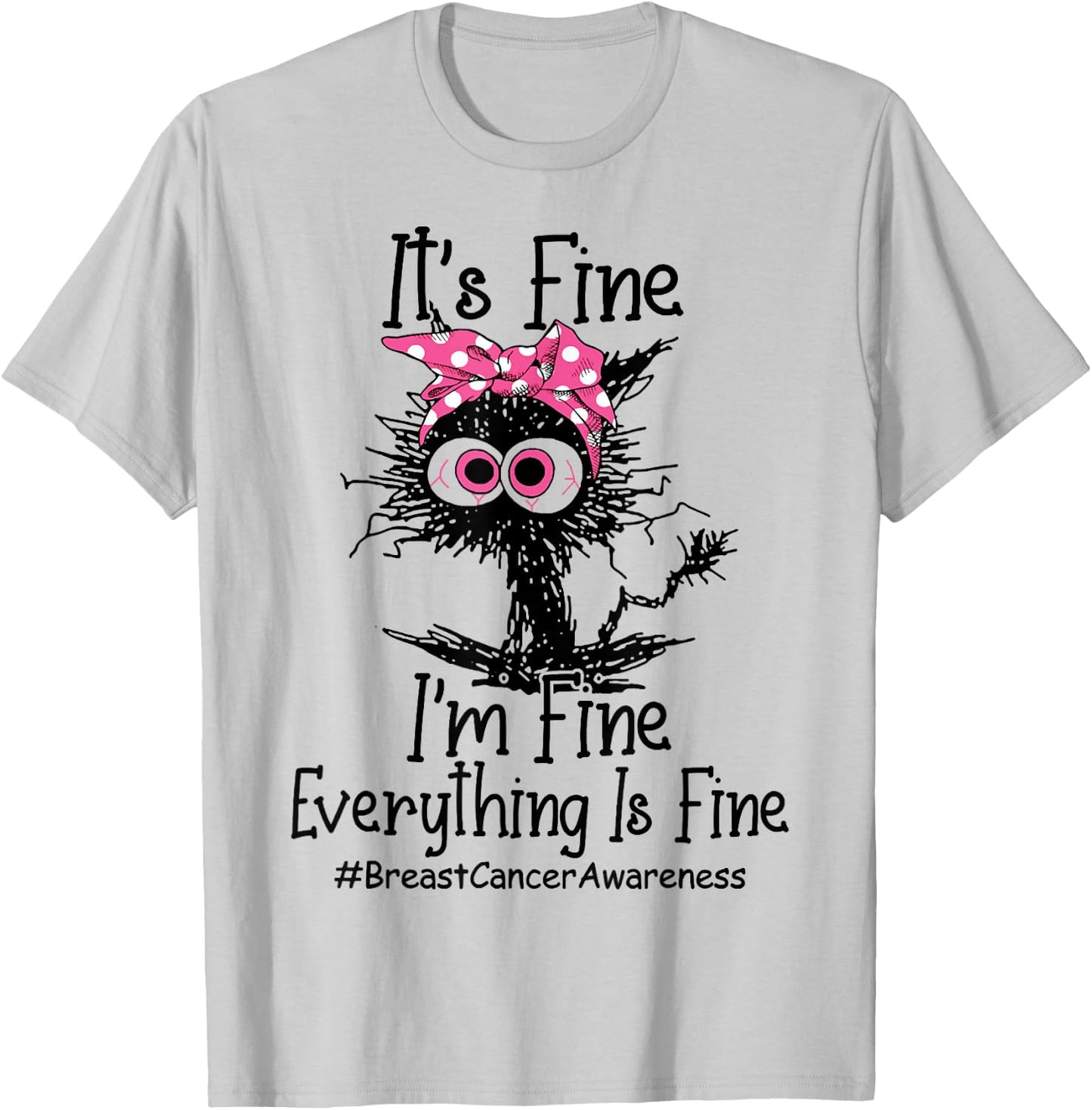 It's Fine I'm Fine Everything's Fine Breast Cancer Awareness T-Shirt - T-Shirt | Ash