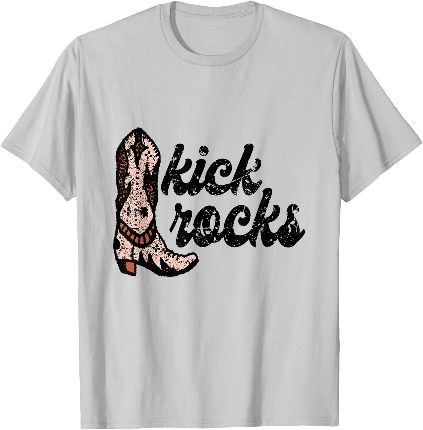 Kick Rocks Cowgirl Boot Cowboy Punchy Southern T-Shirt - T-Shirt | Ash