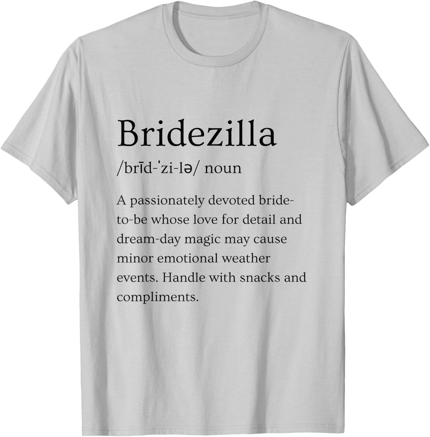 Bridezilla Funny Bride Bridal Engagement Humor T-Shirt - T-Shirt | Ash