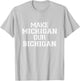 Make Michigan Our Bichigan T-Shirt - T-Shirt | Ash