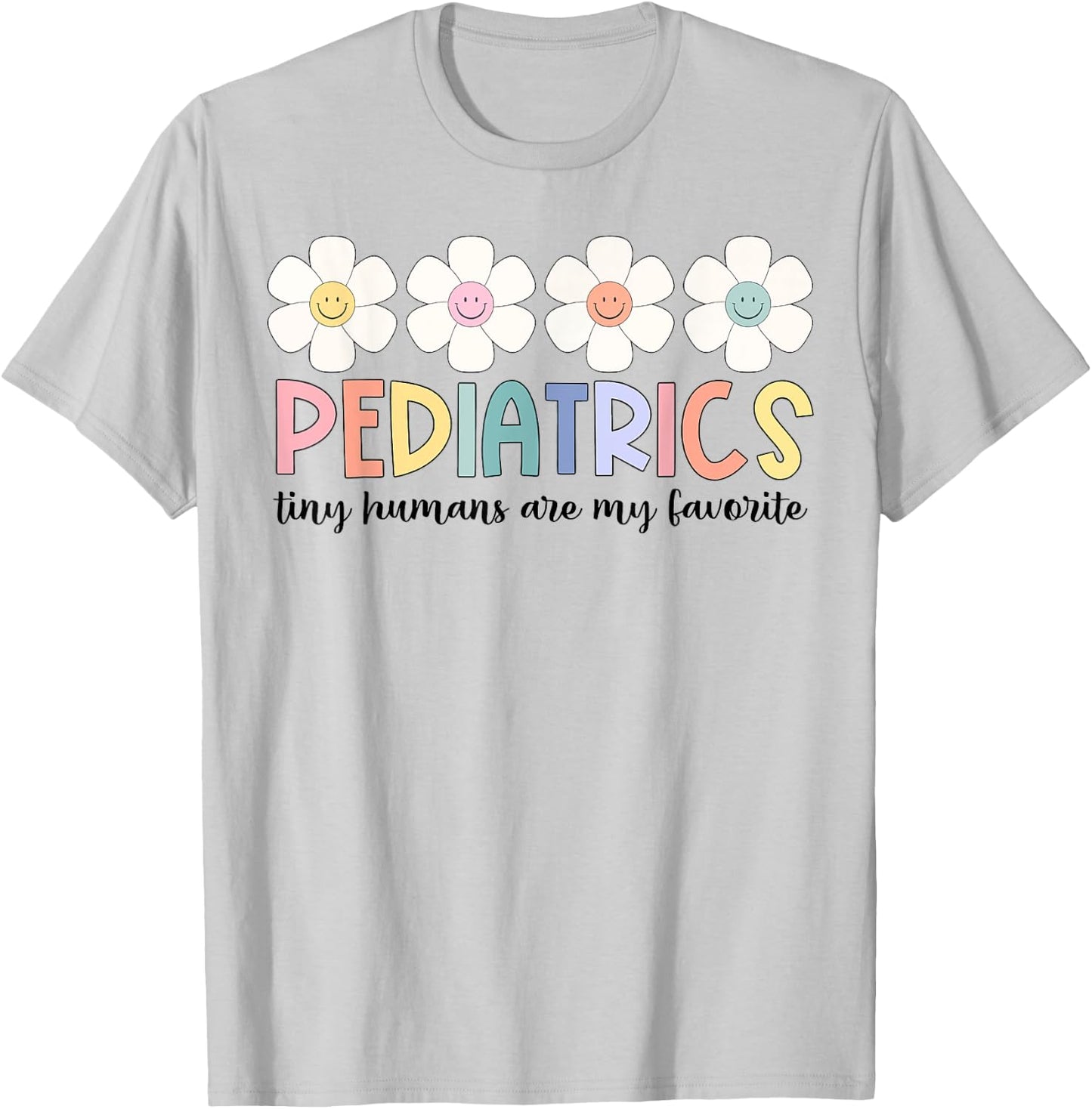 Tiny Humans Are My Favorite Pediatrics NICU Peds Nurse T-Shirt - T-Shirt | Ash