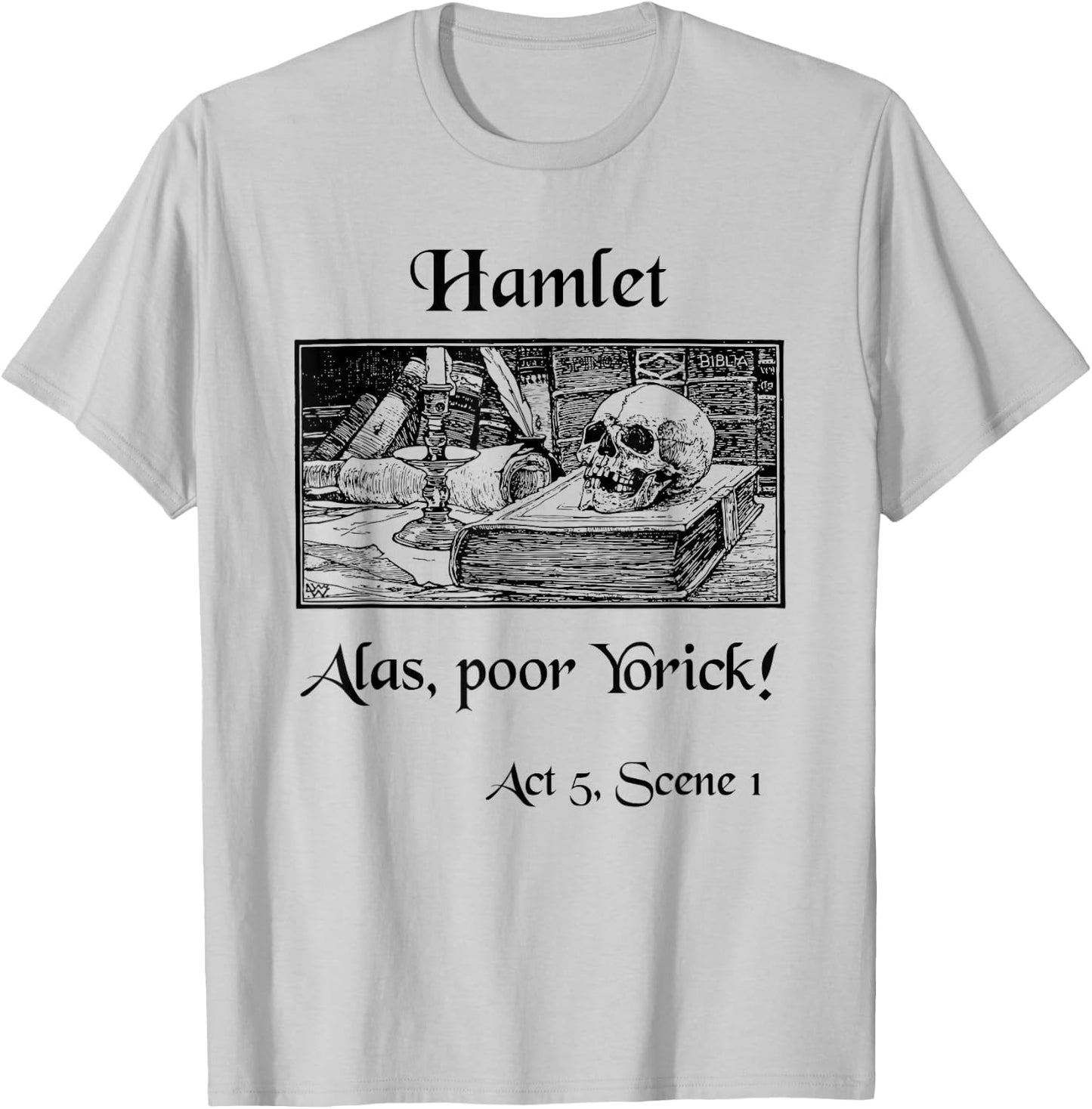 Hamlet Shakespeare Play Hamlet Quote, Alas Poor Yorick! T-Shirt - T-Shirt | Ash