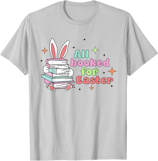All Booked For Easter Bunny Ear Librarian Reading Bookworm T-Shirt - T-Shirt | Ash