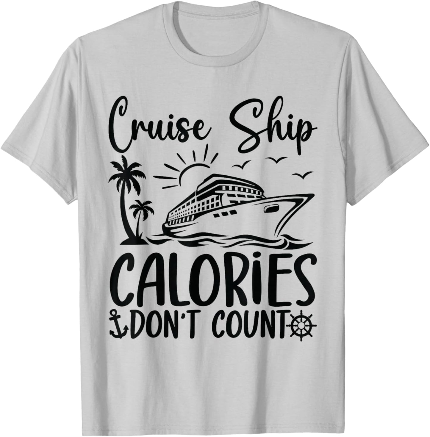Cruise Ship Calories Don't Count Funny Cruise T-Shirt - T-Shirt | Ash