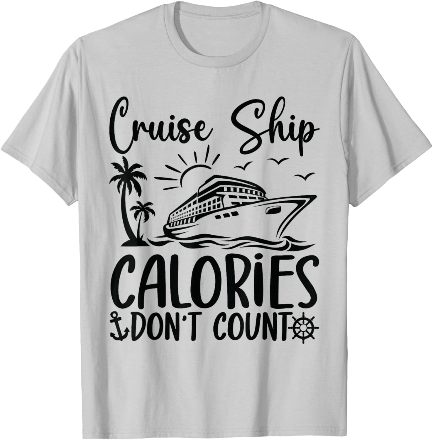 Cruise Ship Calories Don't Count Funny Cruise T-Shirt - T-Shirt | Ash