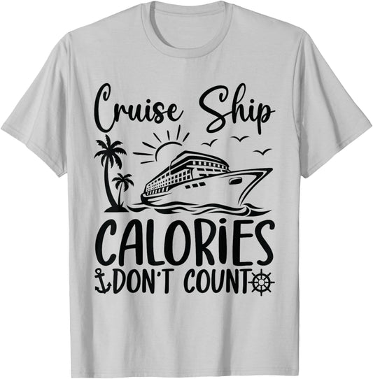 Cruise Ship Calories Don't Count Funny Cruise T-Shirt - T-Shirt | Ash