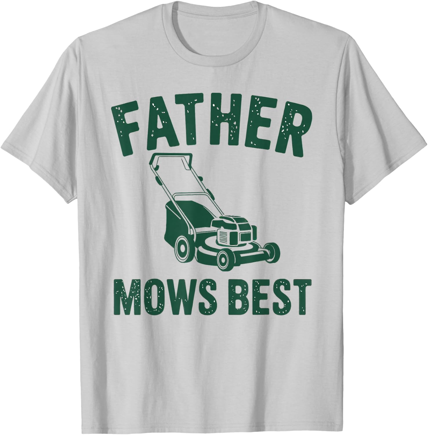 Father Mows Best Lawn Care Dad Mowing Gardener Father's Day T-Shirt - T-Shirt | Ash