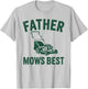 Father Mows Best Lawn Care Dad Mowing Gardener Father's Day T-Shirt - T-Shirt | Ash