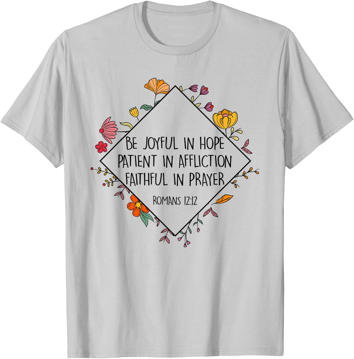 Be Joyful In Hope Patient In Affliction Faithful Prayer T-Shirt - T-Shirt | Ash