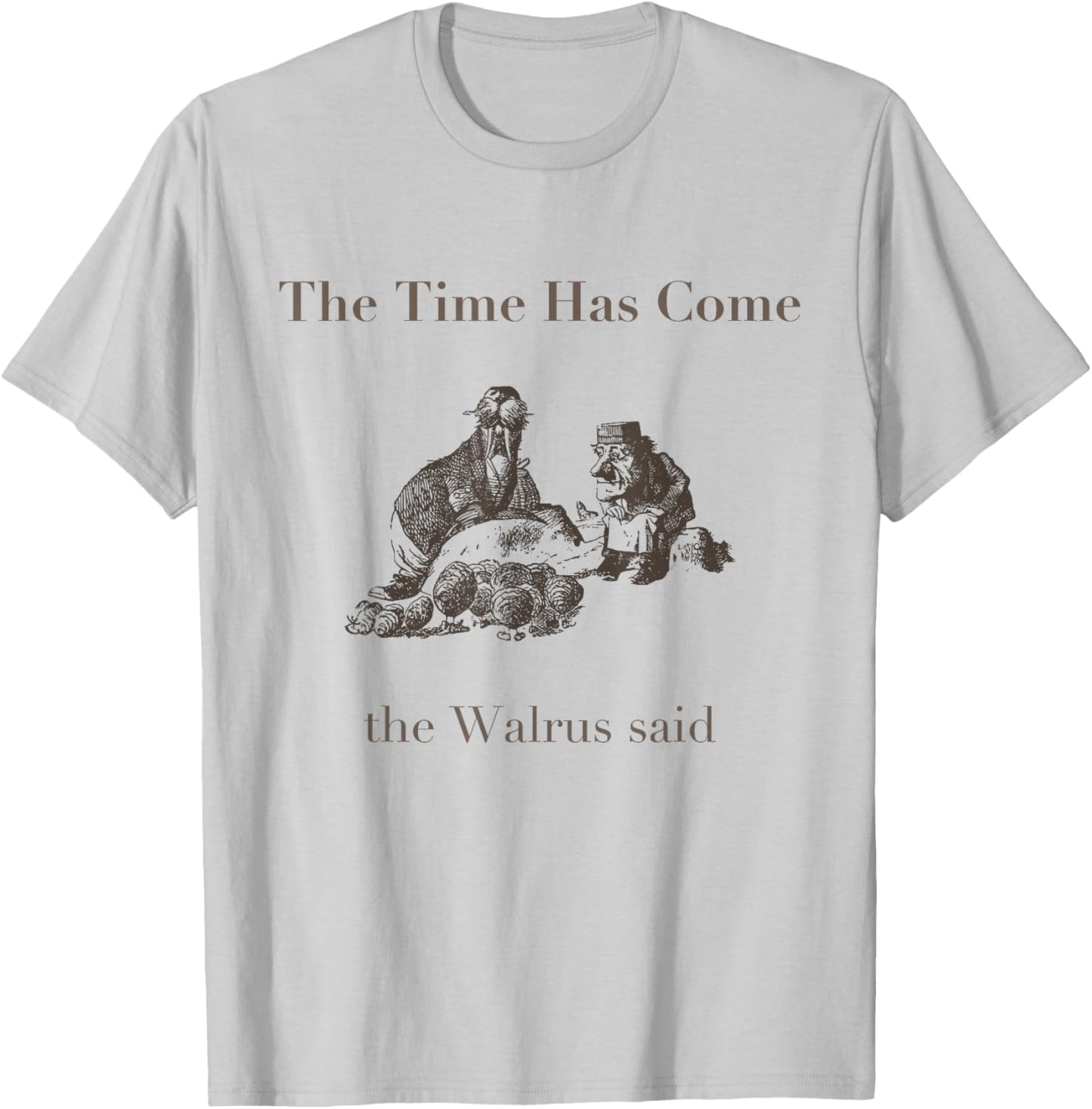 The Time Has Come Walrus Said With Carpenter T Shirt T-Shirt - T-Shirt | Ash