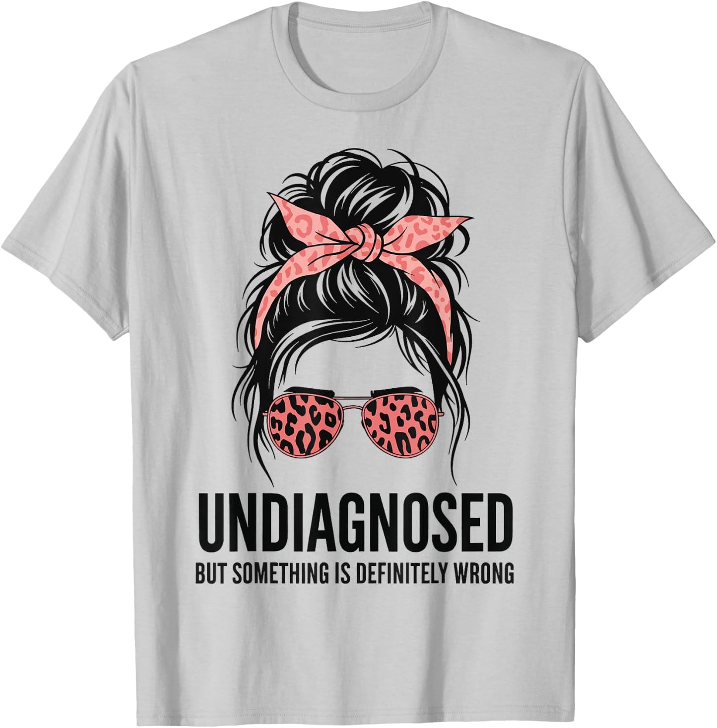 Undiagnosed But Something is Definitely Wrong T-Shirt - T-Shirt | Ash