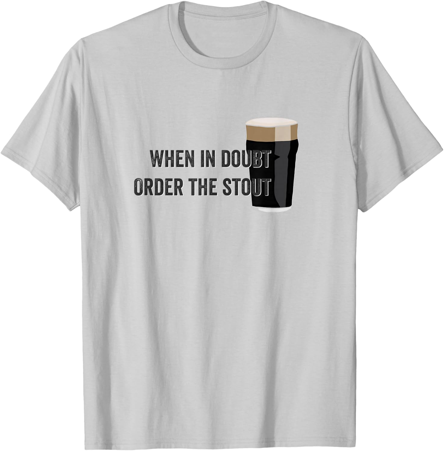 When in doubt order the stout beer T-Shirt - T-Shirt | Ash