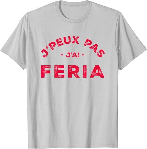 Humour Feria Bayonne Dax J'peux pas j'ai Féria , white, S