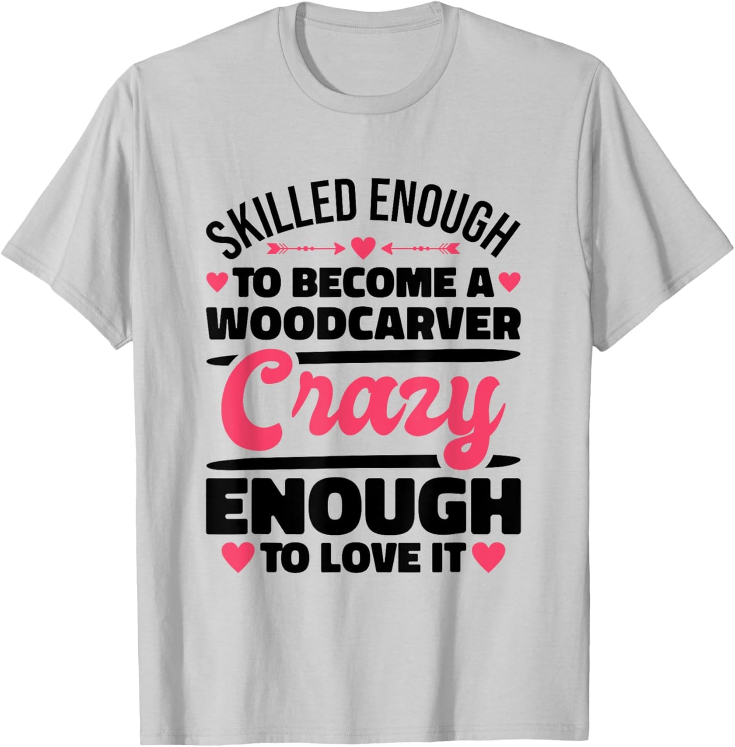 Skilled Enough Woodcarver and Woodcarving T-Shirt - T-Shirt | Ash