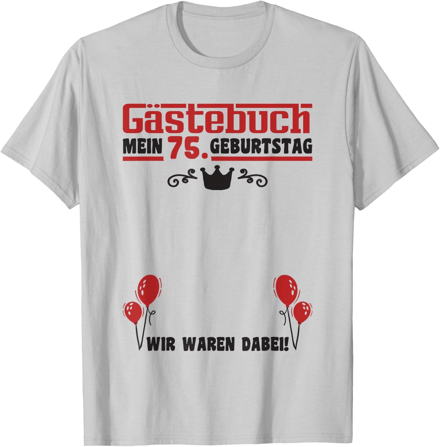 75 Years Guest List Man Woman Guest Book 75th Birthday , White T-Shirt - T-Shirt | Ash