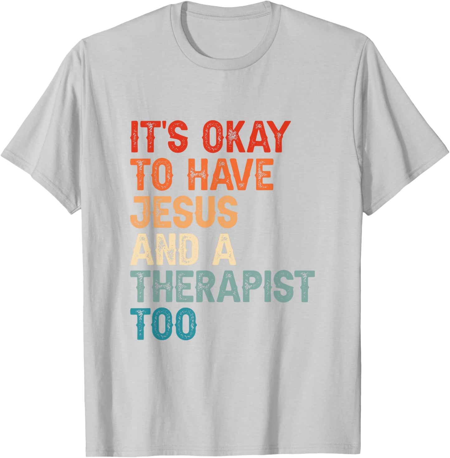 Mental Health It's Okay To Have Jesus And A Therapist Too T-Shirt - T-Shirt | Ash