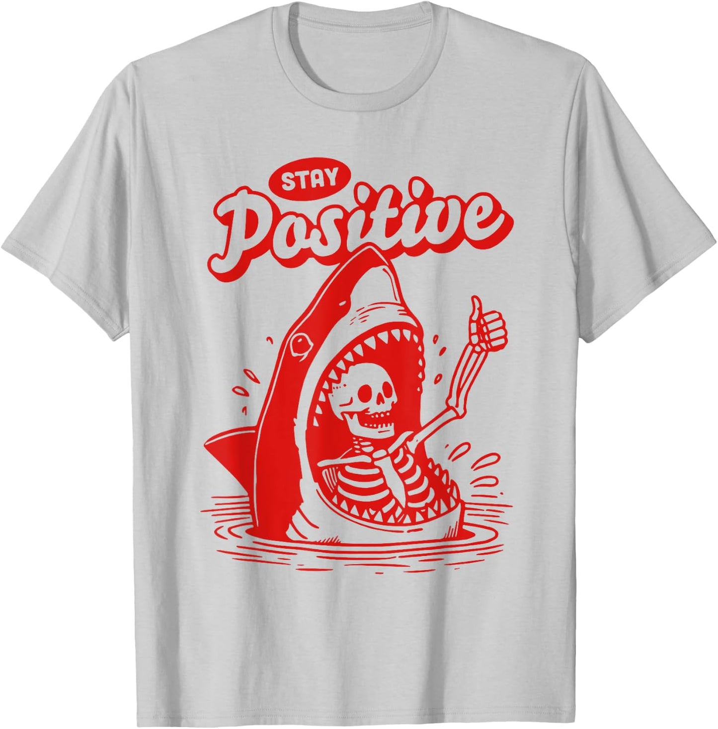 Funny Skeleton Stay Positive Shark Beach Motivational Quote T-Shirt - T-Shirt | Ash