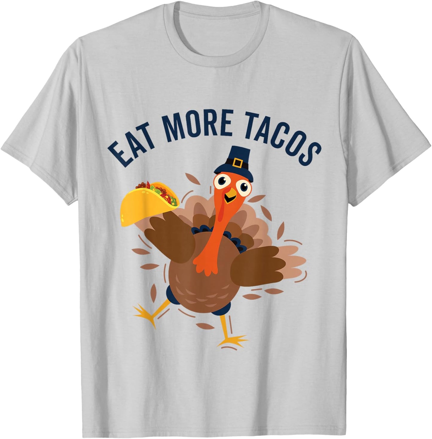 Eat Tacos Turkey Mexican Food Funny Thanksgiving T-Shirt - T-Shirt | Ash