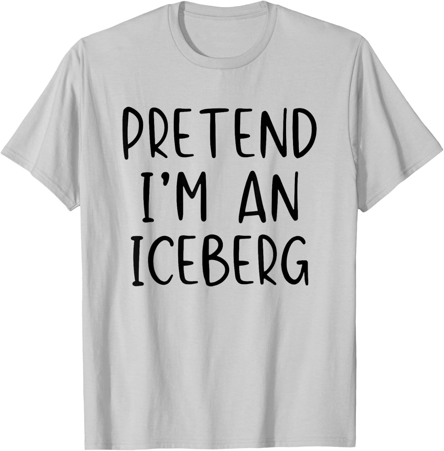 Pretend I'm An Iceberg Costume Halloween Simple Adult Kid T-Shirt - T-Shirt | Ash