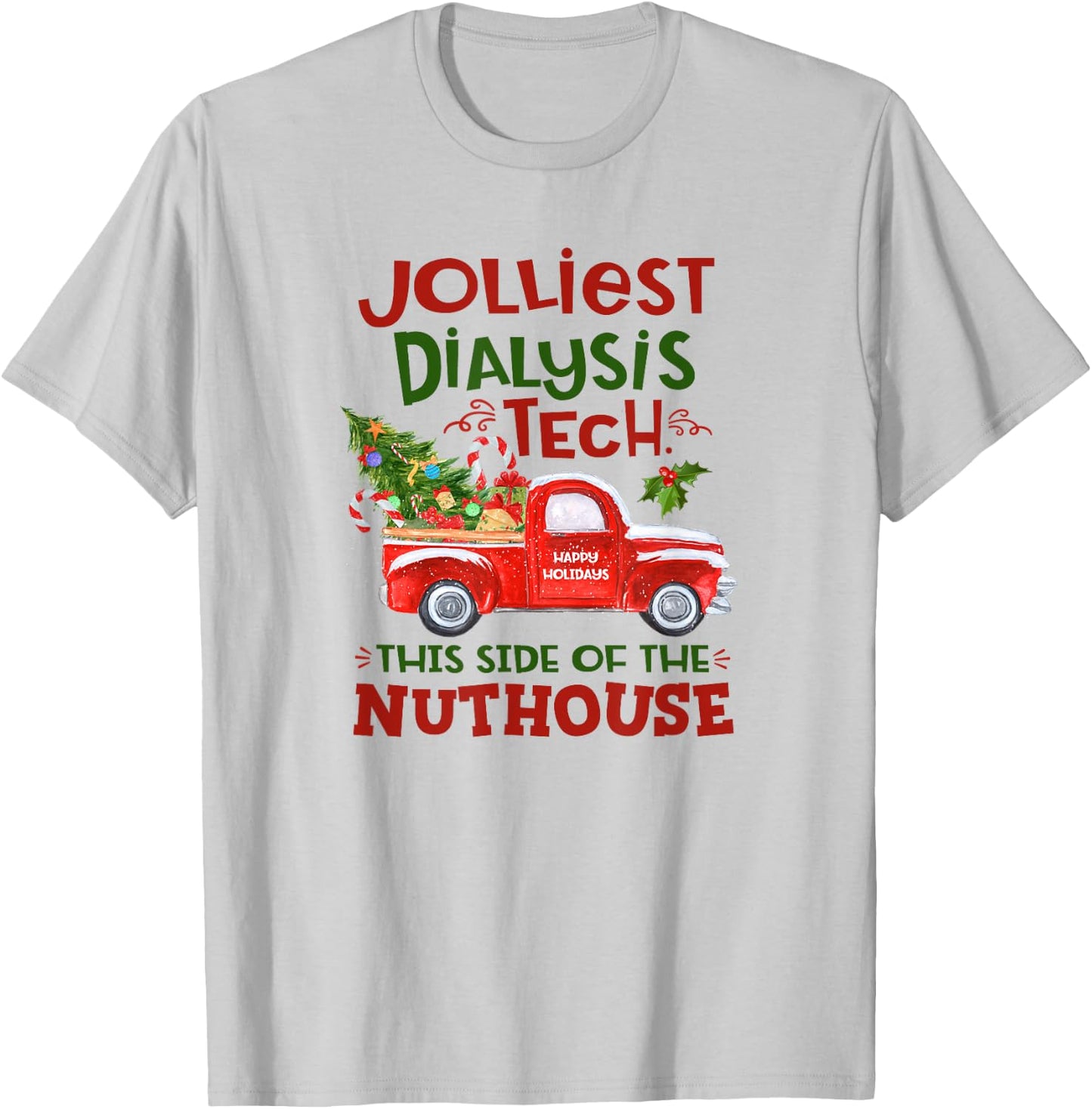 Jolliest Dialysis Tech. This Side Of The Nuthouse Funny T-Shirt - T-Shirt | Ash