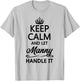 KEEP CALM and let MANNY Handle It | Funny Name Gift T-Shirt - T-Shirt | Ash