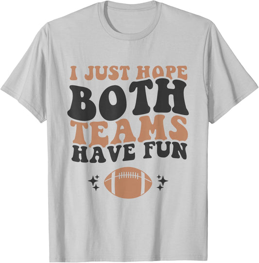 I just Hope Both Teams Have Fun Funny American Football T-Shirt - T-Shirt | Ash