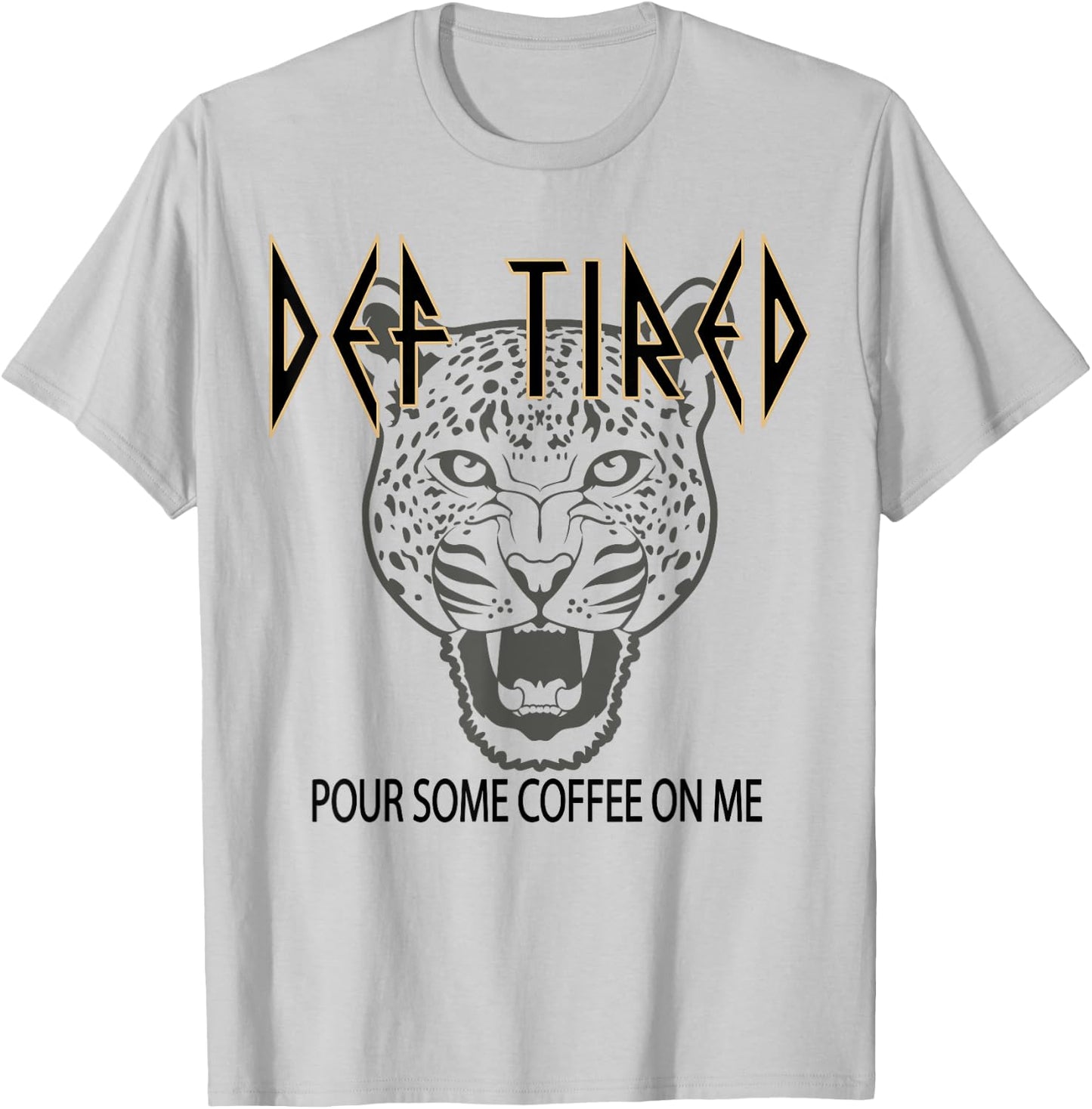 Def tired Pour Some Coffee On Me Tiger Tired Coffee Vintage T-Shirt - T-Shirt | Ash