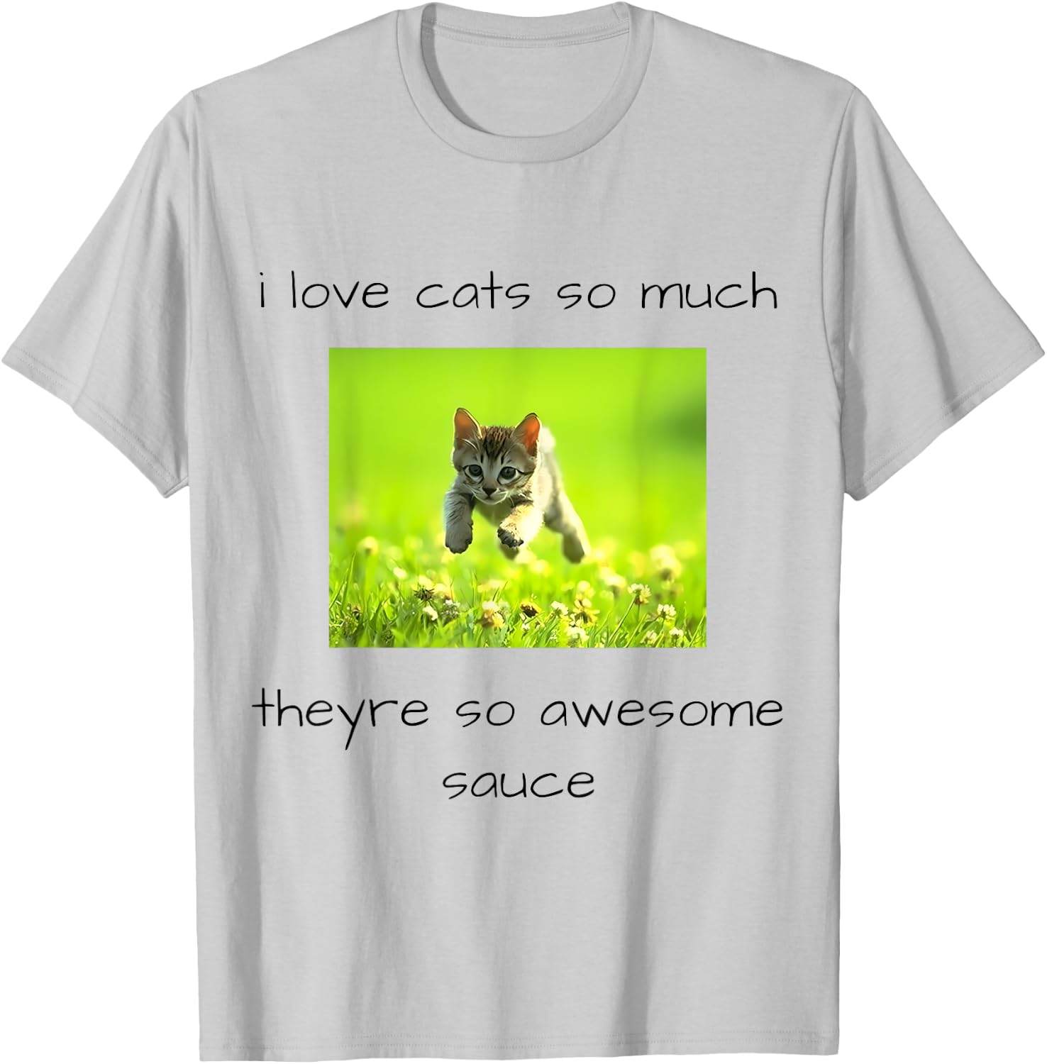 i love cats so much they're so awesome sauce Funny design T-Shirt - T-Shirt | Ash