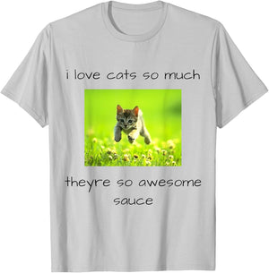 i love cats so much they're so awesome sauce Funny design T-Shirt - T-Shirt | Ash