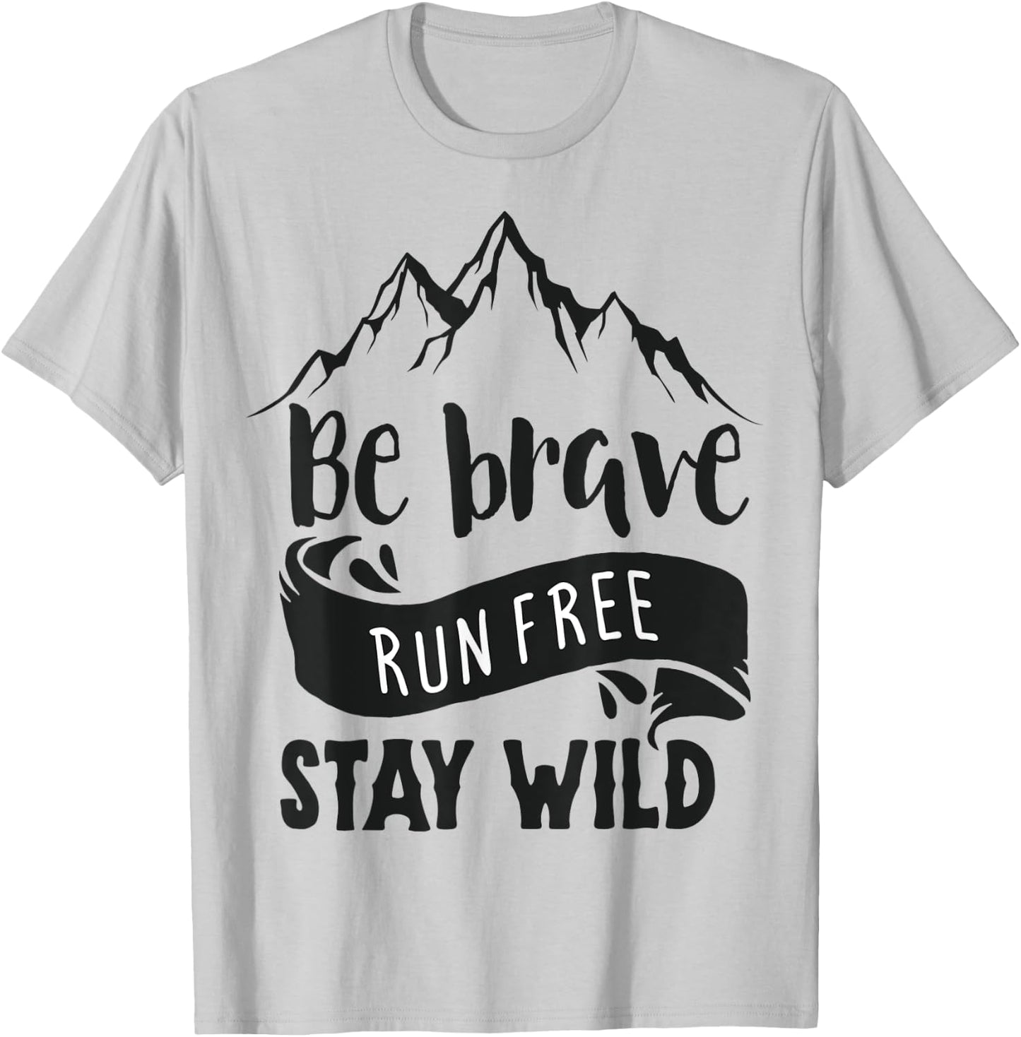 Be Brave Stay Wild T-Shirt - T-Shirt | Ash