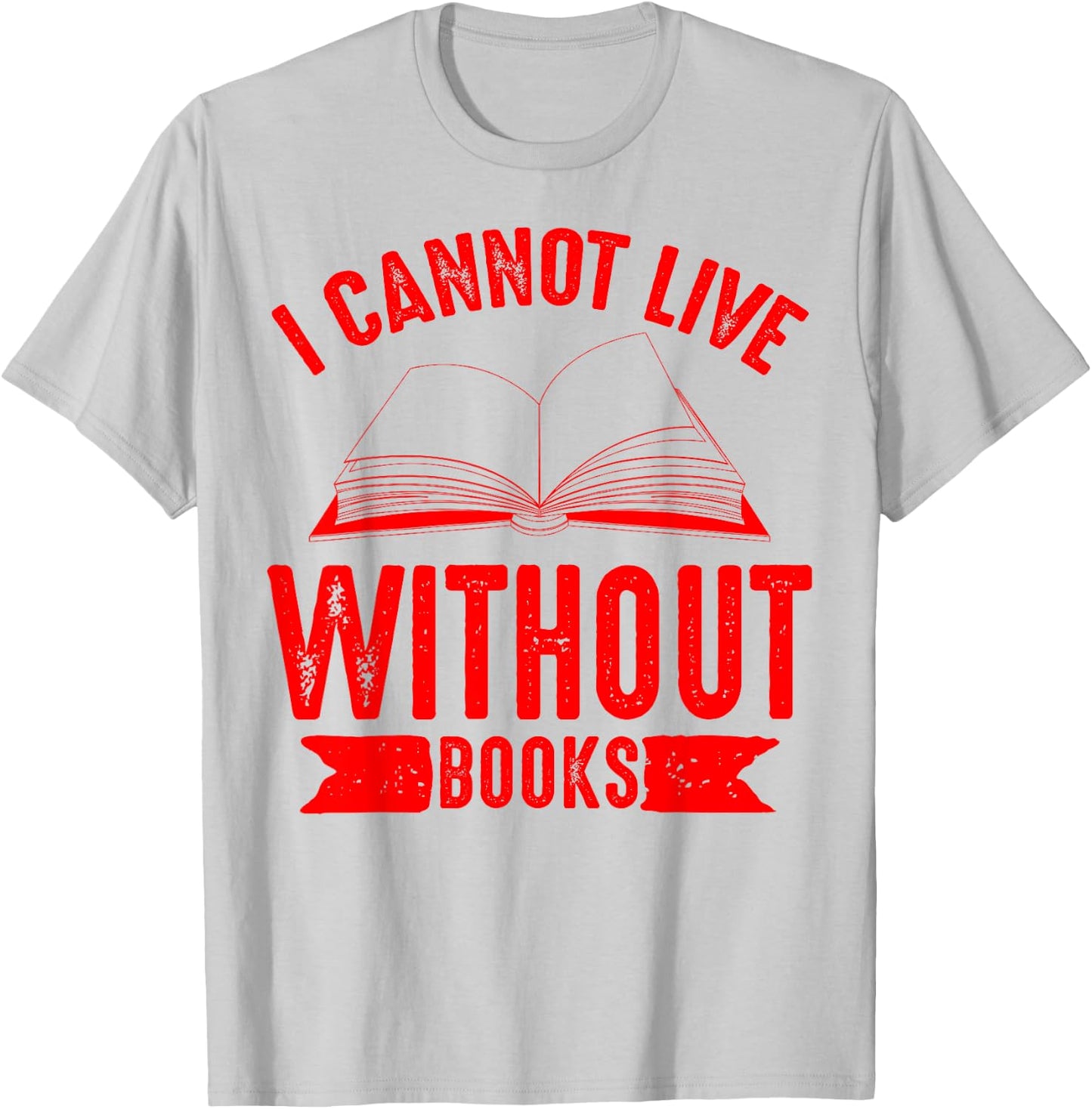 I Cannot Live Without Books Shirt | Cute Reading Lover Gift T-Shirt - T-Shirt | Ash