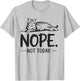 Nope Not Today Tabby Cat-Shirt Dad Mom Men Women Funny Meme T-Shirt - T-Shirt | Ash