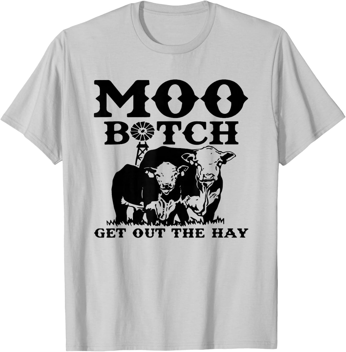 Moo Bitch Get Out The Hay, Cow Farm Life T-Shirt - T-Shirt | Ash