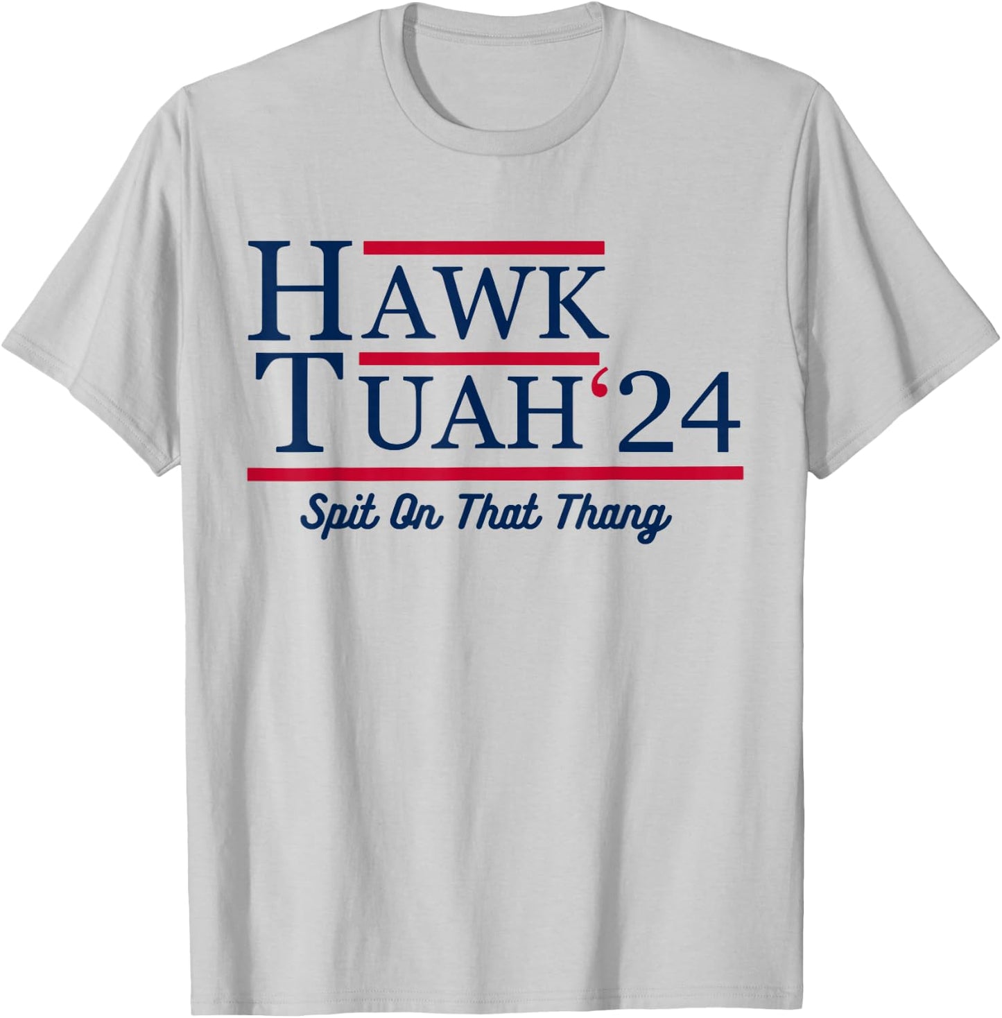 Hawk Tuah 24 Spit On That Thang T-Shirt - T-Shirt | Ash