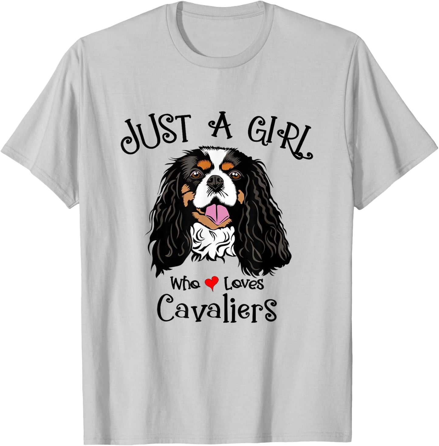 Just a Girl Who Loves Cavaliers King Charles Spaniels T-Shirt - T-Shirt | Ash