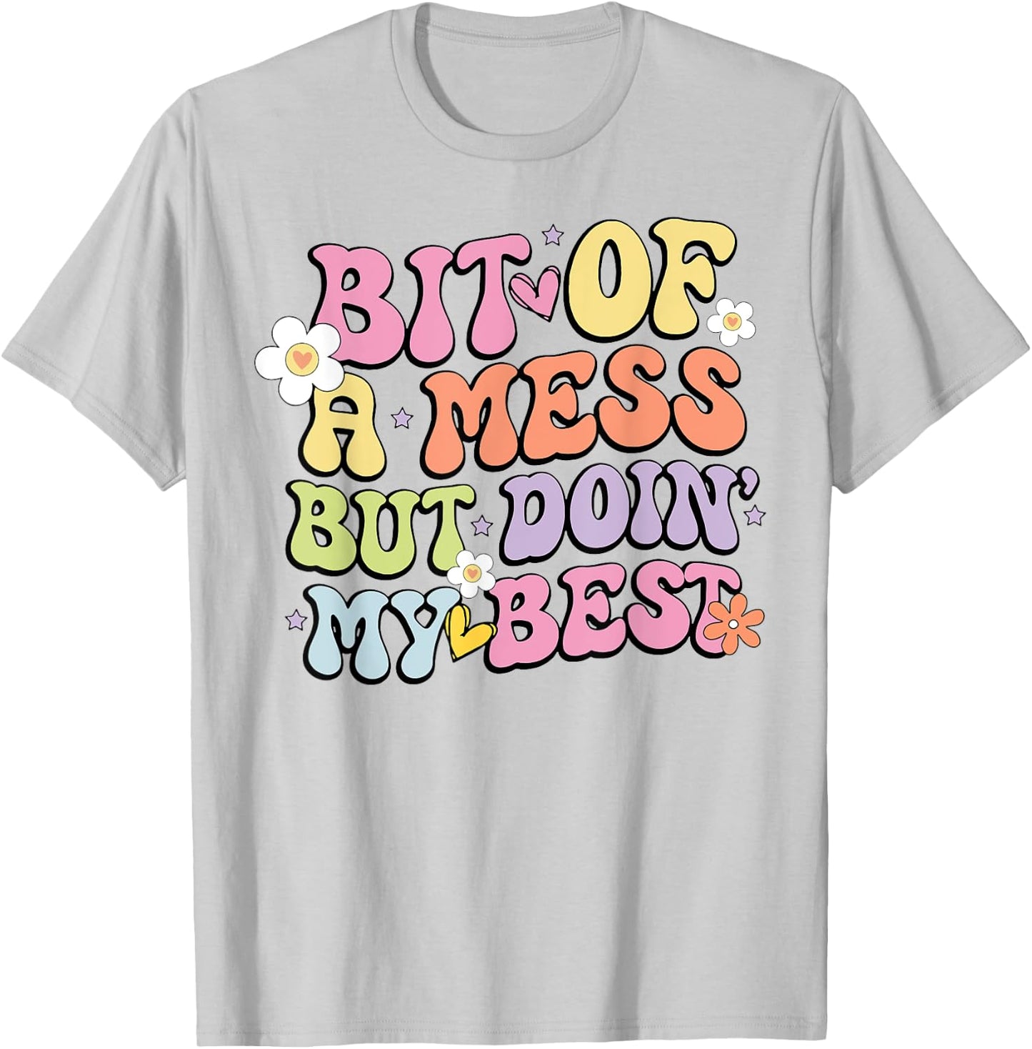 Bit Of A Mess Doing My Best T-Shirt - T-Shirt | Ash