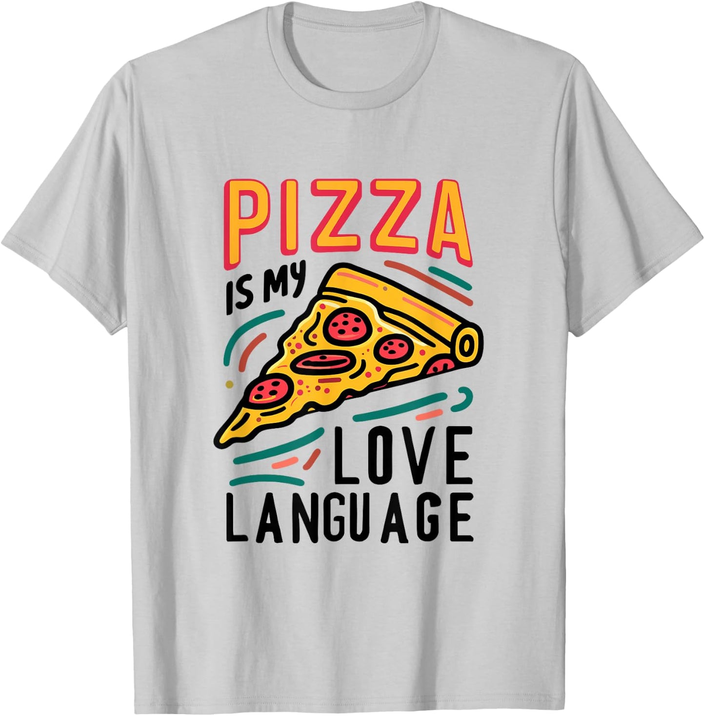Pizza is my Love Language Slice of Pizza Lover Food Love T-Shirt - T-Shirt | Ash