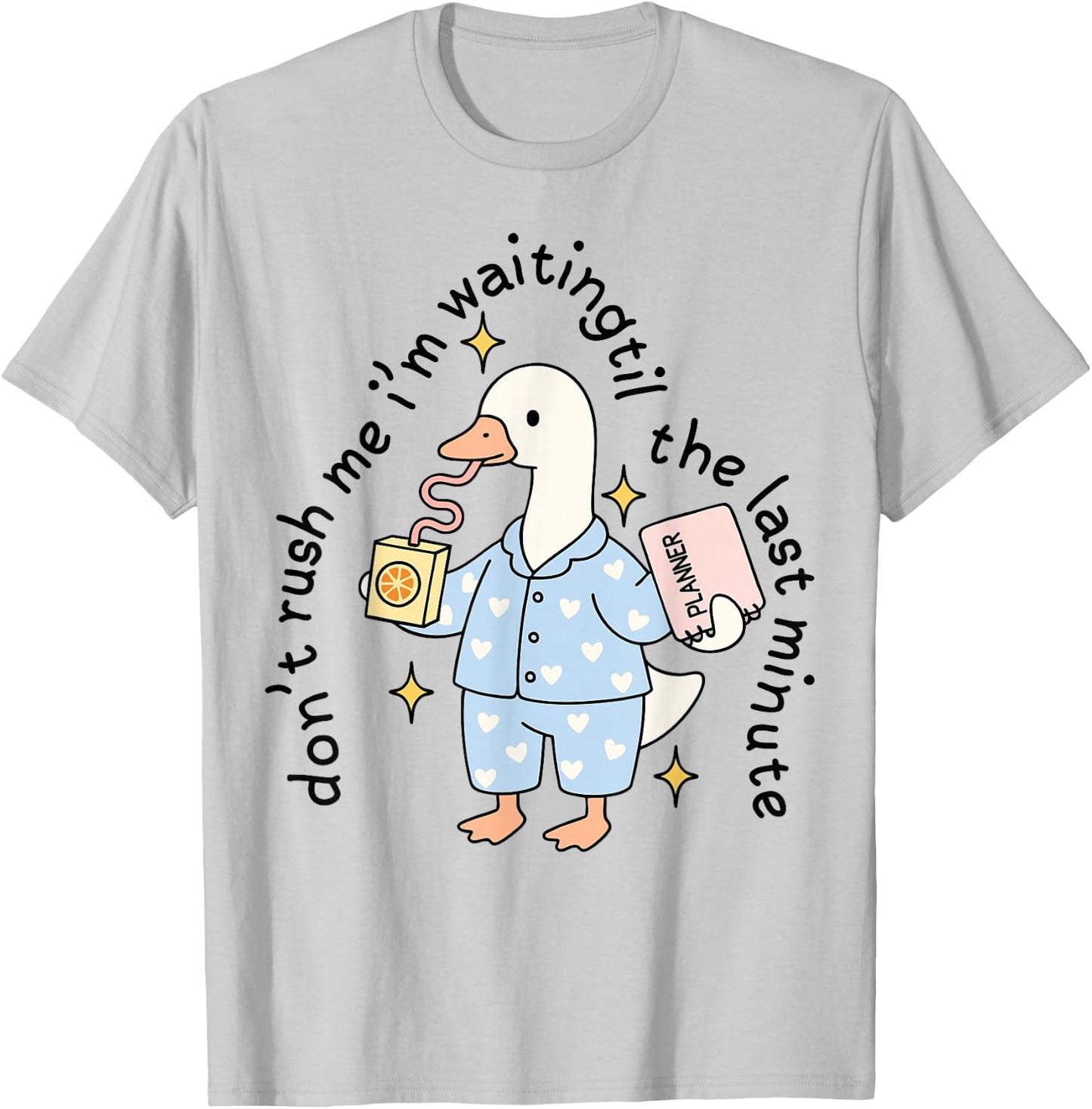 Don't Rush Me I'm Waiting Til The Last Minute Funny Goose T-Shirt - T-Shirt | Ash