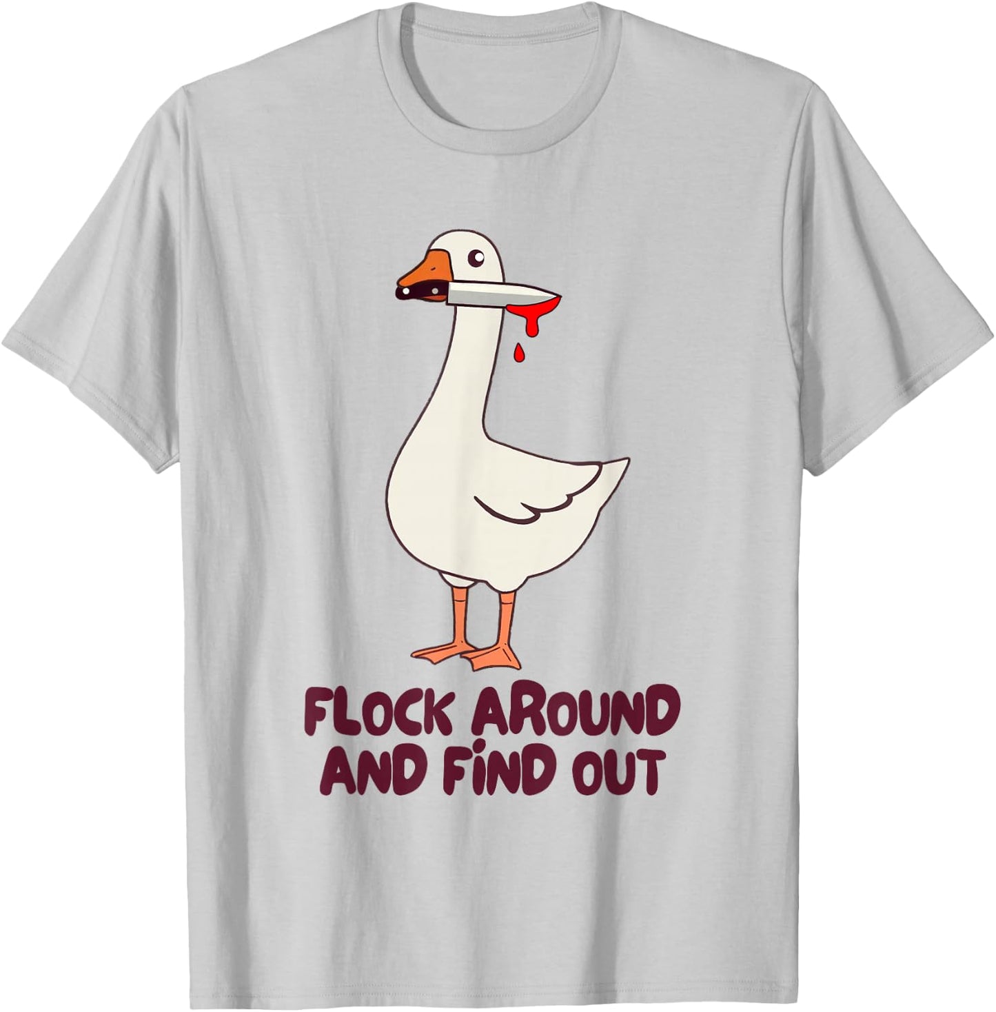 Goose Knife Killer Silly Goose Meme Flock Around Find Out T-Shirt - T-Shirt | Ash