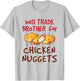 Will Trade Brother for Chicken Nuggets Cute Fast Food T-Shirt - T-Shirt | Ash