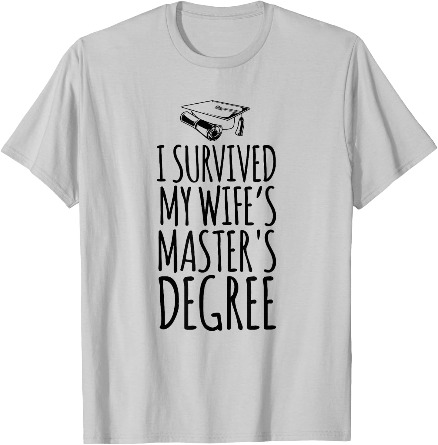 I Survived My Wife's Master's Degree Shirt Wife Graduation T-Shirt - T-Shirt | Ash
